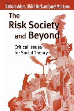The Risk Society and Beyond - Adam, Barbara / Beck, Ulrich / Van Loon, Joost (eds.)