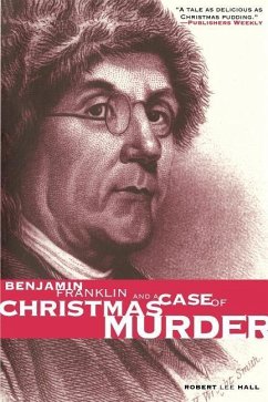 Benjamin Franklin and a Case of Christmas Murder - Hall, Robert Lee