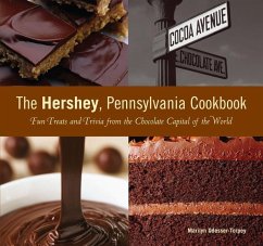 Hershey, Pennsylvania Cookbook: Fun Treats and Trivia from the Chocolate Capital of the World - Odesser-Torpey, Marilyn