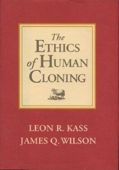 The Ethics of Human Cloning - Kass, Leon R.; Wilson, James K.