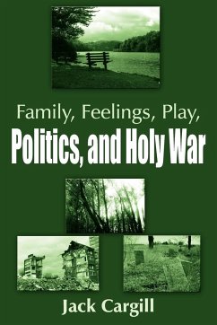Family, Feelings, Play, Politics, and Holy War