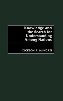 Knowledge and the Search for Understanding Among Nations - Mungazi, Dickson A.