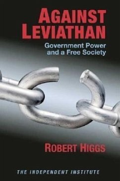 Against Leviathan: Government Power and a Free Society - Higgs, Robert