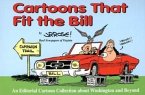 Cartoons That Fit the Bill: An Editorial Cartoon Collection about Washington and Beyond