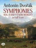 Symphonies Nos. 8 and 9 ("New World") in Full Score Symphonies Nos. 8 and 9 ("New World") in Full Score