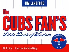 The Cubs Fan's Little Book of Wisdom: 101 Truths...Learned the Hard Way - Langford, Jim