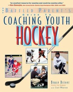 The Baffled Parent's Guide to Coaching Youth Hockey - Driver, Bruce; Wharton, Clare