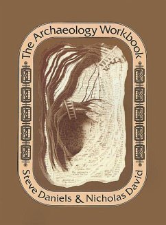 The Archaeology Workbook - Daniels, Steve; David, Nicholas