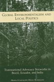 Global Environmentalism and Local Politics: Transnational Advocacy Networks in Brazil, Ecuador, and India