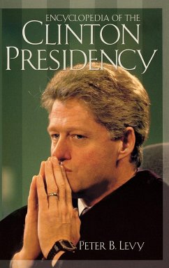 Encyclopedia of the Clinton Presidency - Levy, Peter B.