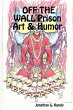 OFF THE WALL Prison Art & Humor - Bild 1