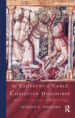 The Tapestry of Early Christian Discourse - Robbins, Vernon K