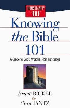 Knowing the Bible 101 - Bickel, Bruce; Jantz, Stan