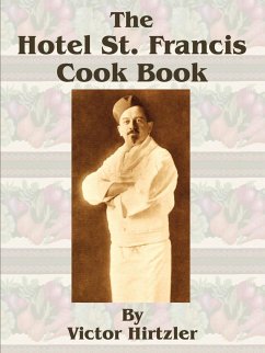 The Hotel St. Francis Cook Book - Hirtzler, Victor