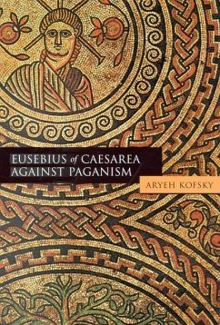 Eusebius of Caesarea Against Paganism - Kofsky, Aryeh