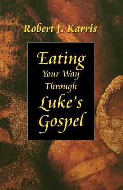 Eating Your Way Through Luke's Gospel - Karris, Robert J.