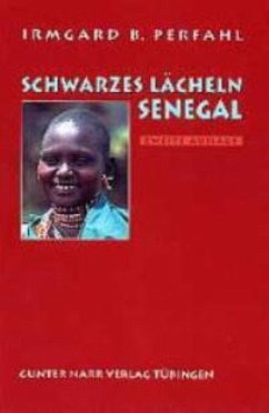 Schwarzes Lächeln Senegal - Perfahl, Irmgard B.