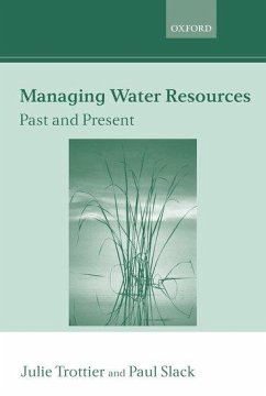 Managing Water Resources: Past and Present - Trottier, Julie / Slack, Paul (eds.)