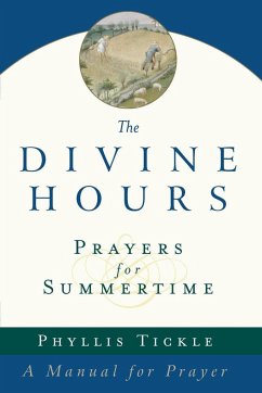 The Divine Hours (Volume One): Prayers for Summertime - Tickle, Phyllis