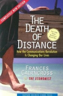 The Death of Distance: How the Communications Revolution Is Changing Our Lives - Cairncross, Frances