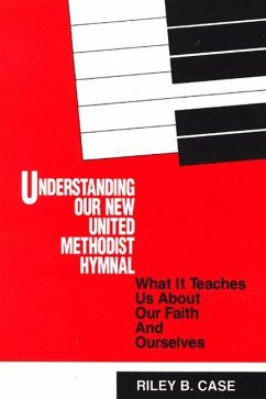 Understanding Our New United Methodist Hymnal - Case, Riley B.