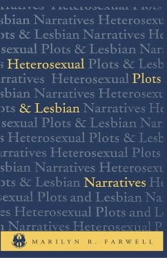 Heterosexual Plots and Lesbian Narratives - Farwell, Marilyn