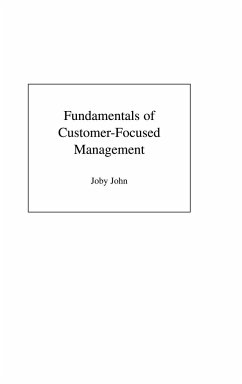 Fundamentals of Customer-Focused Management - John, Joby