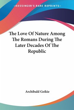 The Love Of Nature Among The Romans During The Later Decades Of The Republic