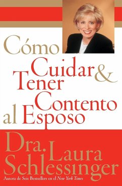 Como Cuidar y Tener Contento al Esposo - Schlessinger, Laura C