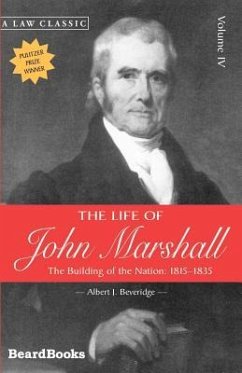 The Life of John Marshall: The Building of the Nation 1815-1835 - Beveridge, Albert J.