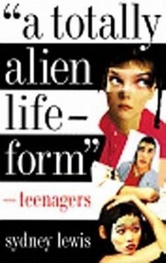 A Totally Alien Life-Form: Teenagers - Lewis, Sydney