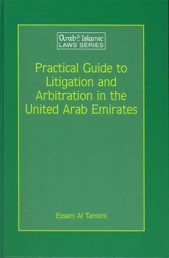 Practical Guide to Litigation and Arbitration in the United Arab Emirates: A Detailed Guide to Litigation and Arbitration in the United Arab Emirates - Al Tamimi, Essam