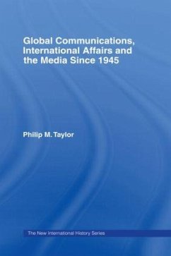 Global Communications, International Affairs and the Media Since 1945 - Taylor, Philip
