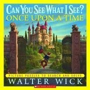 Can You See What I See? Once Upon a Time: Picture Puzzles to Search and Solve - Wick, Walter