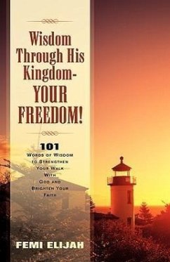 Wisdom Through His Kingdom-Your Freedom! - Elijah, Femi