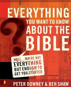 Everything You Want to Know about the Bible - Downey, Peter