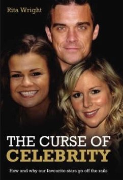 The Curse of Celebrity: How and Why Our Favourite Stars Go Off the Rails - Wright, Rita