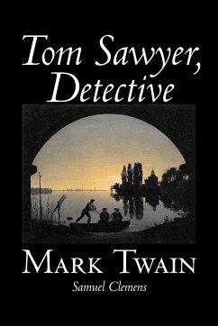 Tom Sawyer, Detective by Mark Twain, Fiction, Classics - Twain, Mark; Clemens, Samuel