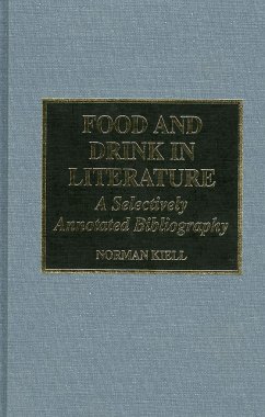 Food and Drink in Literature: A Selectively Annotated Bibliography - Kiell, Norman