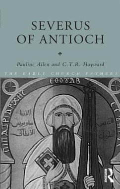 Severus of Antioch - Allen, Pauline; Hayward, C T R