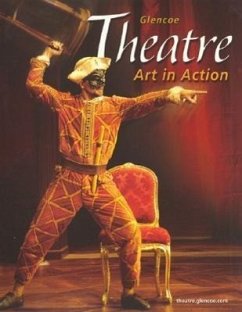Theatre: Art in Action, Student Edition - McGraw Hill