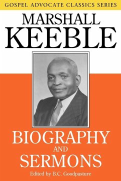 Biography and Sermons - Keeble, Marshall; B C Goodpasture