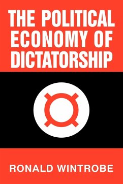 The Political Economy of Dictatorship - Ronald, Wintrobe; Wintrobe, Ronald