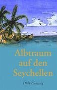 Albtraum auf den Seychellen - Zumsteg, Didi