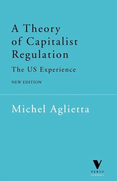 A Theory of Capitalist Regulation: The Us Experience - Aglietta, Michel
