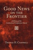Good News on the Frontier: A History of the Cumberland Presbyterian Church