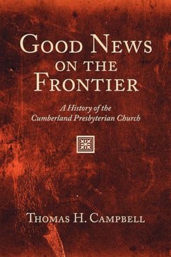 Good News on the Frontier: A History of the Cumberland Presbyterian Church - Campbell, Thomas H.