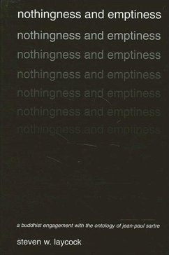 Nothingness and Emptiness: A Buddhist Engagement with the Ontology of Jean-Paul Sartre - Laycock, Steven W.