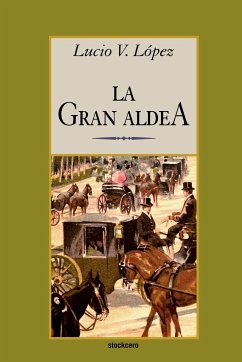 La gran aldea - Lopez, Lucio Vicente