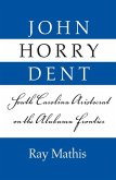 John Horry Dent: South Carolina Aristocrat on the Alabama Frontier